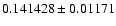 $
0.141428 \pm 0.01171$