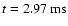 $t = 2.97~{\rm ms}$