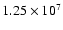 $1.25 \times 10^7$