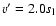$v' = 2.0 s_{\rm l}$