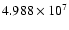 $ 4.988 \times 10^7$