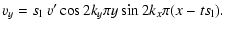 $\displaystyle v_y = s_{\rm l}~ v' \cos 2 k_y \pi y \sin 2 k_x \pi (x - t
s_{\rm l}).$