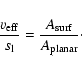 \begin{displaymath}%
\frac{v_{{\rm eff}}}{s_{\rm l}} = \frac{A_{{\rm surf}}}{A_{{\rm planar}}}\cdot
\end{displaymath}
