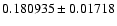 $ 0.180935 \pm 0.01718$