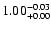 $\rm 1.00^{-0.03}_{+0.00}$