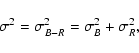 \begin{displaymath}%
\sigma^2 = \sigma_{B-R}^2 = \sigma_{B}^2 + \sigma_{R}^2,
\end{displaymath}