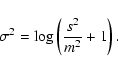 \begin{displaymath}%
\sigma^2 = \log \left({s^2 \over m^2} + 1\right).
\end{displaymath}