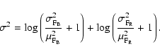 \begin{displaymath}%
\sigma^2 = \log \left({\sigma^2_{{\rm F}_{\rm B}} \over \mu...
..._{{\rm F}_{\rm R}} \over \mu^2_{{\rm F}_{\rm R}}} + 1\right).
\end{displaymath}