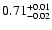 $\rm0.71_{-0.02}^{+0.01}$
