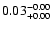$\rm0.03^{-0.00}_{+0.00}$