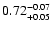 $\rm0.72^{-0.07}_{+0.05}$