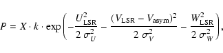 \begin{displaymath}P = X \cdot k \cdot \exp\left(
-\frac{U^{2}_{\rm LSR}}{2~\si...
...ma_{V}^{2}}
-\frac{W^{2}_{\rm LSR}}{2~\sigma_{W}^{2}}\right),
\end{displaymath}