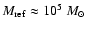 $M_{{\rm ref}} \approx 10^5~\mbox{$M_{\odot}$ }$