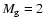 $M_{\rm g}=2$