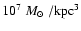 $10^7~\mbox{$M_{\odot}$ }/{\rm kpc}^3$
