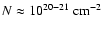 $N \approx 10^{20 - 21}~{\rm cm}^{-2}$