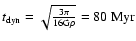 $t_{{\rm dyn}}=\sqrt{\frac{3 \pi}{16 {\rm G} \rho}}=80~{\rm Myr}$
