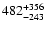 $\rm 482^{+356}_{-243}$