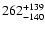 $\rm 262^{+139}_{-140}$
