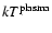 $kT^{\rm plasma}$