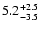 $\rm 5.2^{+2.5}_{-3.5}$