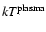 ${\it kT}^{\rm plasma}$