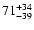 $\rm 71^{+34}_{-39}$