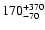 $\rm 170^{+370}_{-70}$