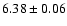 $6.38\pm0.06$