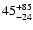 $\rm 45^{+85}_{-24}$