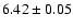 $6.42\pm0.05$