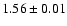 $1.56\pm0.01$