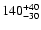 $\rm 140^{+40}_{-30}$