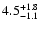 $\rm 4.5^{+1.8}_{-1.1}$
