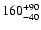 $\rm 160^{+90}_{-40}$
