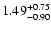 $\rm 1.49^{+0.75}_{-0.90}$