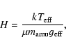 \begin{displaymath}H = \frac{k T_{\rm eff}}{\mu m_{\rm amu} g_{\rm eff}},
\end{displaymath}