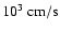$10^3~{\rm cm/s}$
