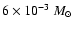 $6\times 10^{-3}~M_\odot$