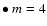 $\bullet ~ m=4$