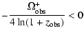 $\displaystyle -\frac{\Omega_{\rm obs}^+}{4~ {\rm ln}(1+z_{\rm obs})} <0$