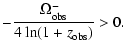 $\displaystyle -\frac{\Omega_{\rm obs}^-}{4~ {\rm ln}(1+z_{\rm obs})} >0 .$