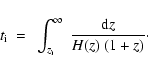 \begin{displaymath}t_{\rm i} ~ = ~ \int_{z_{\rm i}}^\infty ~ \frac{{\rm d}z}{H(z) ~ (1+z)}\cdot
\end{displaymath}