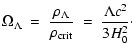 $\displaystyle \Omega_\Lambda ~ = ~ \frac{\rho_\Lambda}{\rho_{\rm crit}} ~ = ~ \frac{\Lambda c^2}{3 H_0^2} \cdot$