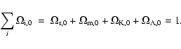 \begin{displaymath}\sum_i \Omega_{\rm i,0} ~ = ~ \Omega_{\rm r,0} + \Omega_{\rm m,0} + \Omega_{\rm K,0} + \Omega_{\Lambda,0} =1 .
\end{displaymath}