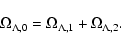 \begin{displaymath}\Omega_{\Lambda,0}=\Omega_{\Lambda,1} + \Omega_{\Lambda,2} .
\end{displaymath}