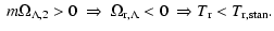 $\displaystyle ~ m \Omega_{\Lambda,2} >0 ~ \Rightarrow ~ \Omega_{{\rm r},\Lambda} < 0 ~ \Rightarrow T_{\rm r} < T_{\rm r,stan}.$