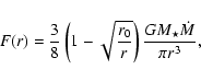 \begin{displaymath}%
F(r) = \frac{3}{8} \left(1-\sqrt{\frac{r_0}{r}}\right) \frac{G{M_\star}{\dot{M}}}{\pi r^3},
\end{displaymath}