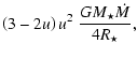 $\displaystyle \left(3-2 u \right) u^2 ~ \frac{G{M_\star}{\dot{M}}}{4{R_\star}},$