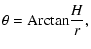 $\displaystyle \theta = {\rm Arctan} \frac Hr,$